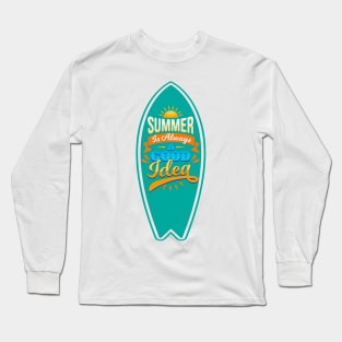 Summer Is Always A Good Idea Long Sleeve T-Shirt